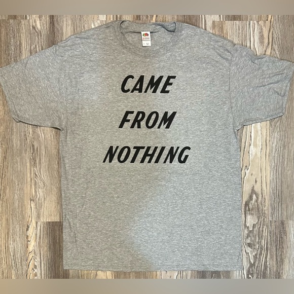 Other - Came from nothing shirt
